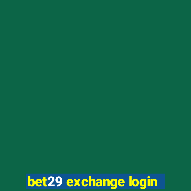 bet29 exchange login